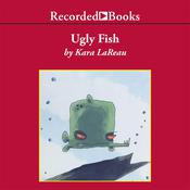 Ugly Fish by  Kara LaReau audiobook