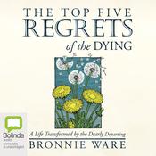 The Top Five Regrets of the Dying by  Bronnie Ware audiobook