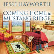 Coming Home to Mustang Ridge by  Jesse Hayworth audiobook
