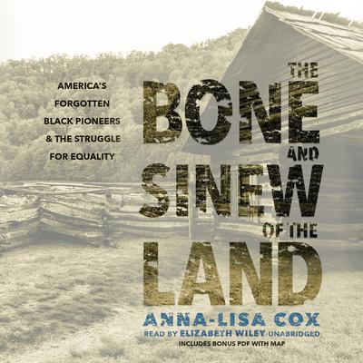 The Bone and Sinew of the Land by Anna-Lisa Cox audiobook