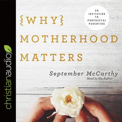 Why Motherhood Matters by September McCarthy audiobook