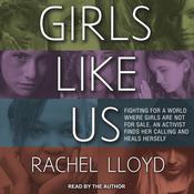 Girls Like Us by  Rachel Lloyd audiobook