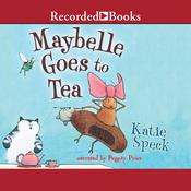 Maybelle Goes to Tea by  Katie Speck audiobook