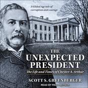 The Unexpected President by  Scott S. Greenberger audiobook