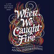 When We Caught Fire by  Anna Godbersen audiobook