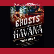 Ghosts of Havana by  Todd Moss audiobook