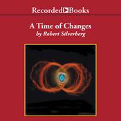 A Time of Changes by  Robert Silverberg audiobook