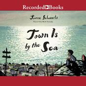 Town Is by the Sea by  Joanne Schwartz audiobook