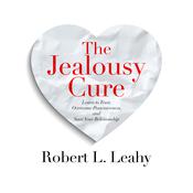 The Jealousy Cure by  Robert L. Leahy PhD audiobook