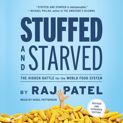 Stuffed and Starved by Raj Patel audiobook