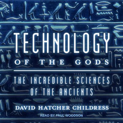 Technology of the Gods by David Hatcher Childress audiobook