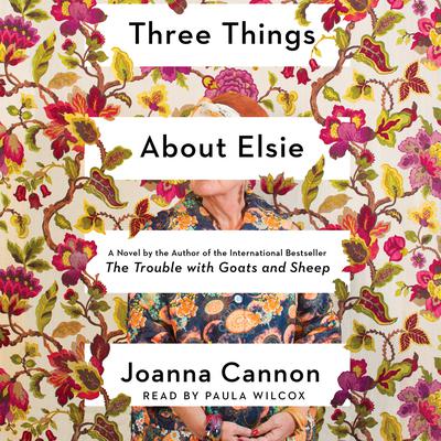 Three Things About Elsie by Joanna Cannon audiobook