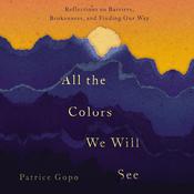 All the Colors We Will See by  Patrice Gopo audiobook