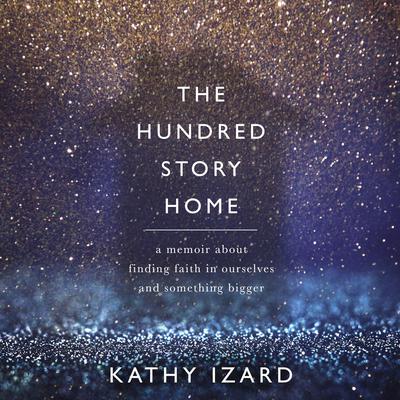 The Hundred Story Home by Kathy Izard audiobook