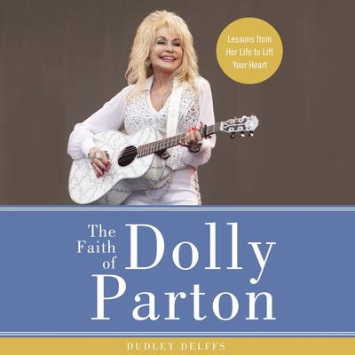The Faith of Dolly Parton by Dudley Delffs audiobook