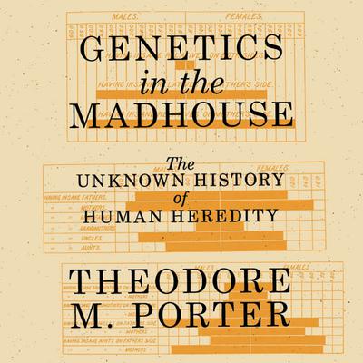 Genetics in the Madhouse by Theodore M. Porter audiobook