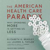 The American Health Care Paradox by  Elizabeth H. Bradley audiobook