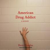 American Drug Addict by  Brett Douglas audiobook