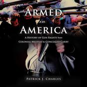 Armed in America by  Patrick J. Charles audiobook