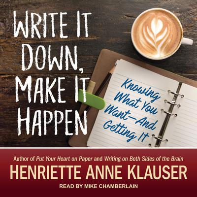 Write It Down, Make It Happen by Henriette Anne Klauser audiobook