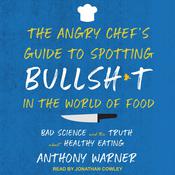 The Angry Chef’s Guide to Spotting Bullsh*t in the World of Food by  Anthony Warner audiobook