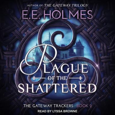 Plague of the Shattered by E. E. Holmes audiobook