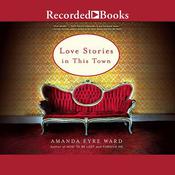 Love Stories in this Town by  Amanda Eyre Ward audiobook