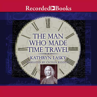 The Man Who Made Time Travel by Kathryn Lasky audiobook