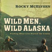 Wild Men, Wild Alaska by  Rocky McElveen audiobook