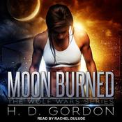 Moon Burned by  H. D. Gordon audiobook