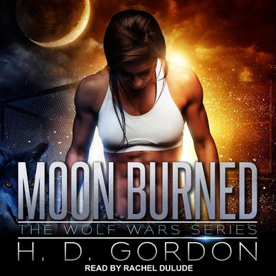 Moon Burned by H. D. Gordon audiobook