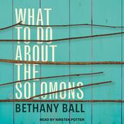 What To Do About The Solomons by  Bethany Ball audiobook