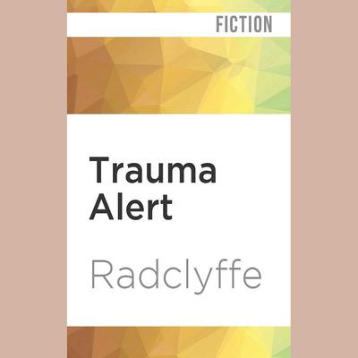 Trauma Alert by Radclyffe  audiobook