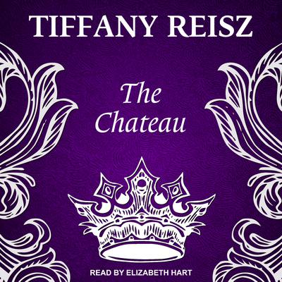 The Chateau by Tiffany Reisz audiobook