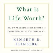 What Is Life Worth? by  Kenneth R. Feinberg audiobook