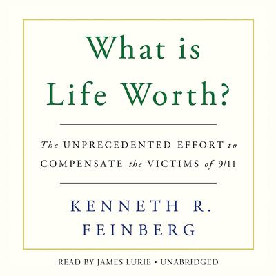 What Is Life Worth? by Kenneth R. Feinberg audiobook