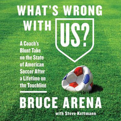 What's Wrong with US? by Bruce Arena audiobook
