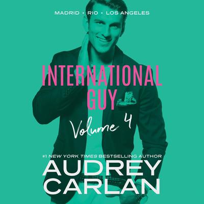 International Guy: Madrid, Rio, Los Angeles by Audrey Carlan audiobook