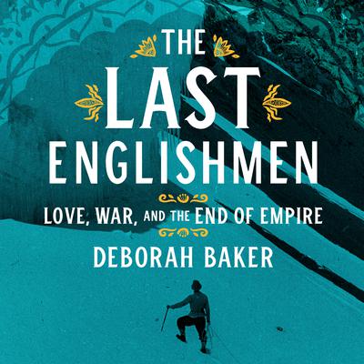 The Last Englishmen by Deborah Baker audiobook
