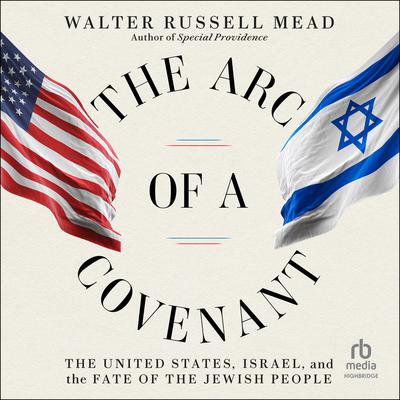 The Arc of a Covenant by Walter Russell Mead audiobook