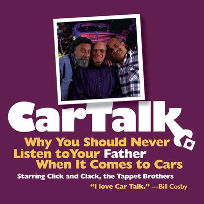 Car Talk: Why You Should Never Listen to Your Father When It Comes to Cars by Tom Magliozzi audiobook