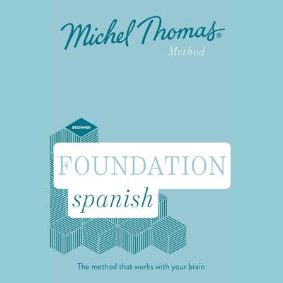 Foundation Spanish (Learn Spanish with the Michel Thomas Method) by Michel Thomas audiobook