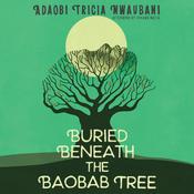 Buried Beneath the Baobab Tree by  Adaobi Tricia Nwaubani audiobook