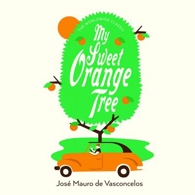 My Sweet Orange Tree by José Mauro de Vasconcelos audiobook