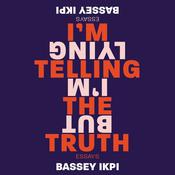 I'm Telling the Truth, but I'm Lying by  Bassey Ikpi audiobook