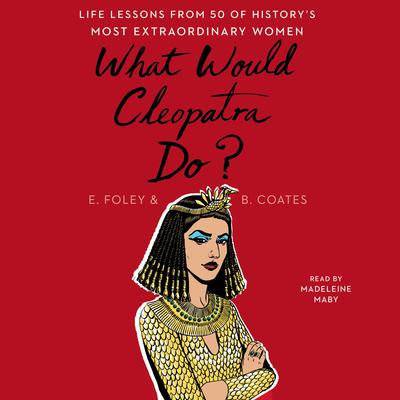 What Would Cleopatra Do? by Elizabeth Foley audiobook