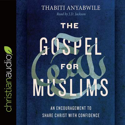 Gospel for Muslims by Thabiti Anyabwile audiobook