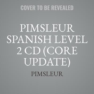 Pimsleur Spanish Level 2 CD (Core Update) by Paul Pimsleur audiobook