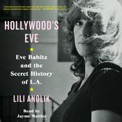 Hollywood's Eve by  Lili Anolik audiobook