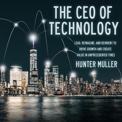 The CEO of Technology by Hunter Muller audiobook